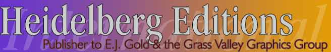 Welcome to Heidelberg Editions International, publisher to E.J. Gold & the Grass Valley Graphics Group